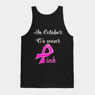 In October we wear pink breast cancer awareness design Tank Top